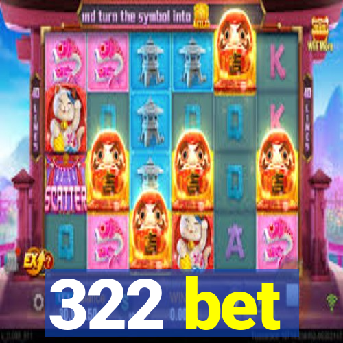 322 bet